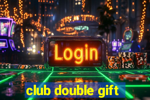 club double gift