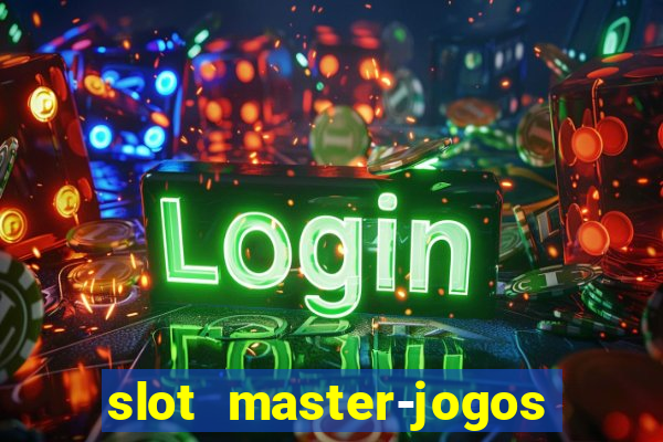 slot master-jogos de cassino