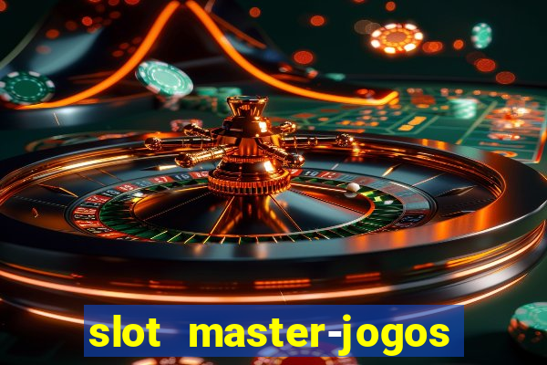 slot master-jogos de cassino