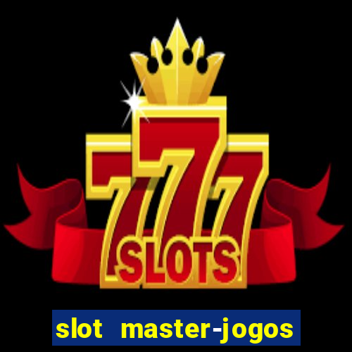 slot master-jogos de cassino