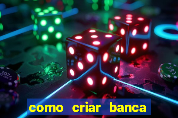 como criar banca de jogos