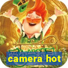 camera hot