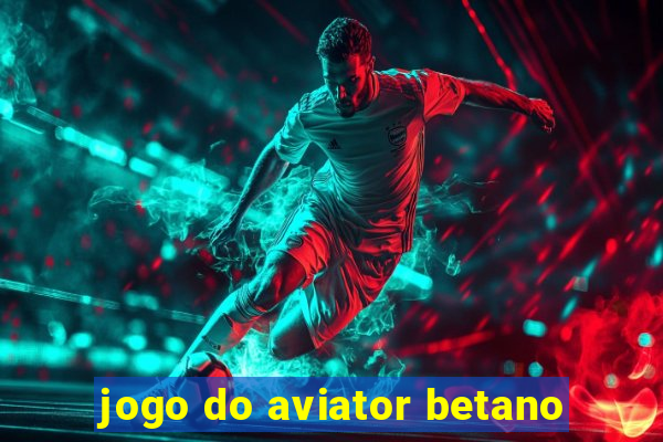 jogo do aviator betano