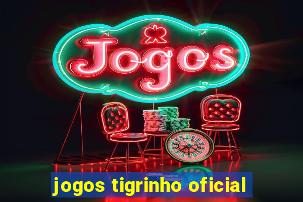 jogos tigrinho oficial