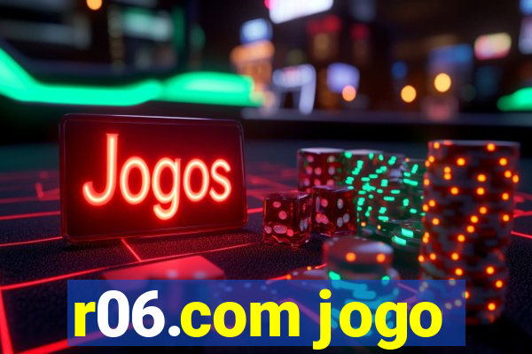 r06.com jogo