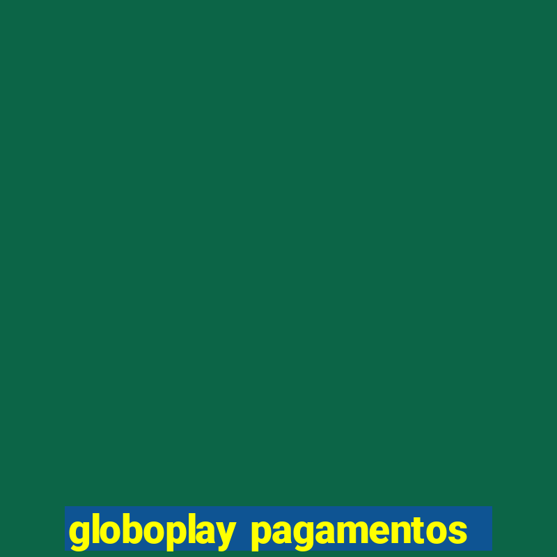 globoplay pagamentos