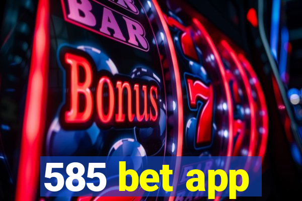 585 bet app