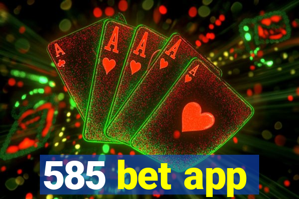 585 bet app