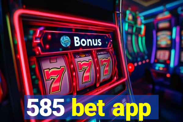 585 bet app