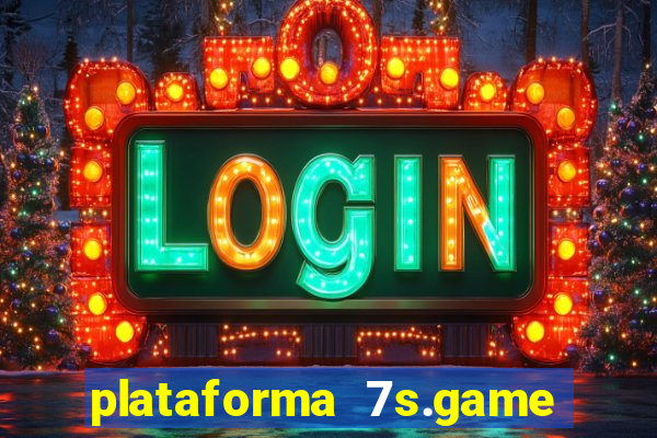 plataforma 7s.game paga mesmo