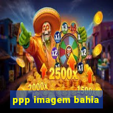 ppp imagem bahia