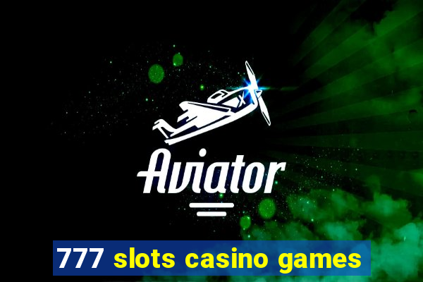 777 slots casino games