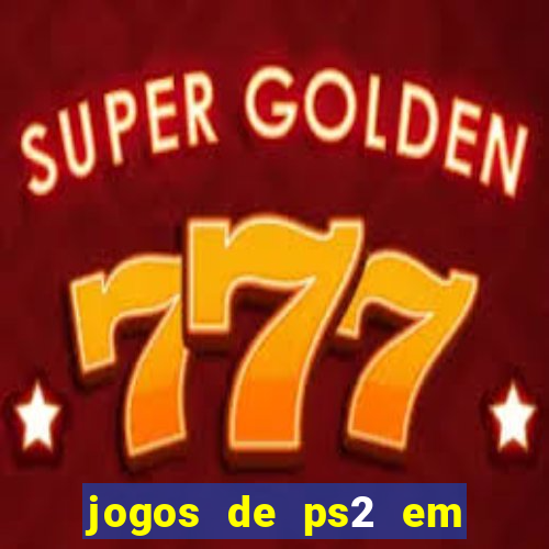 jogos de ps2 em formato iso