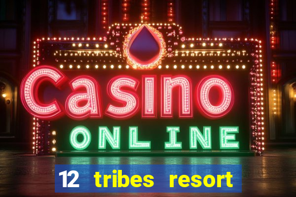 12 tribes resort casino casinos washington state