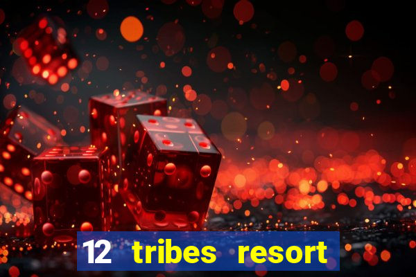 12 tribes resort casino casinos washington state