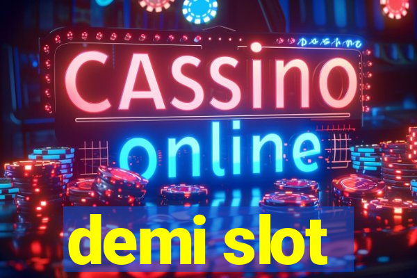 demi slot