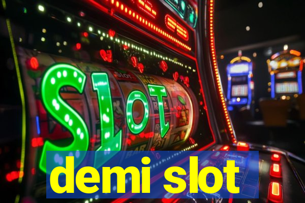 demi slot