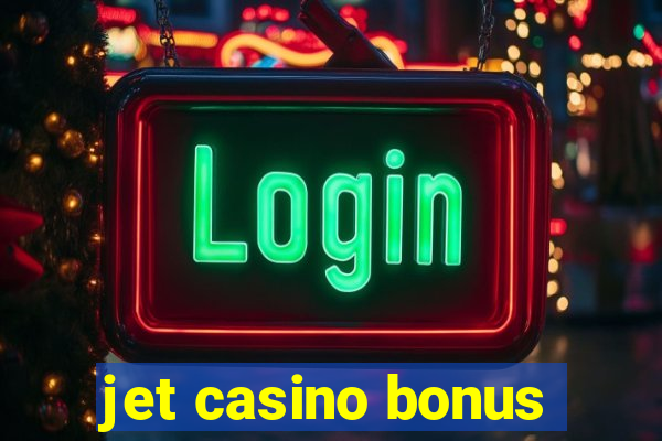 jet casino bonus