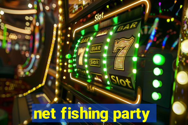 net fishing party