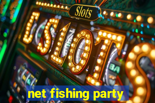 net fishing party