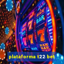 plataforma t22 bet