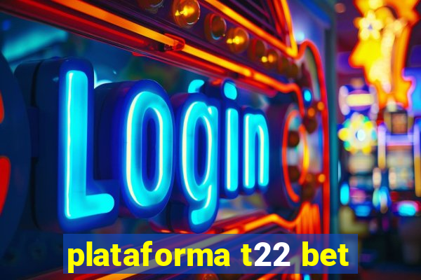 plataforma t22 bet