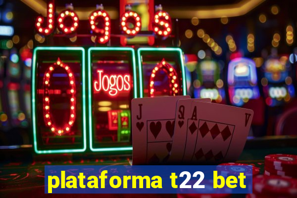 plataforma t22 bet