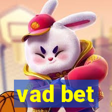 vad bet