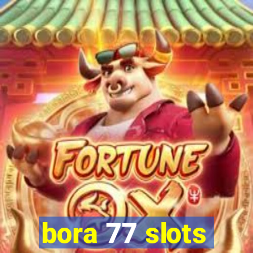 bora 77 slots