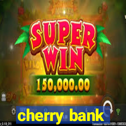 cherry bank