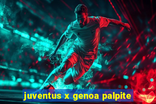 juventus x genoa palpite