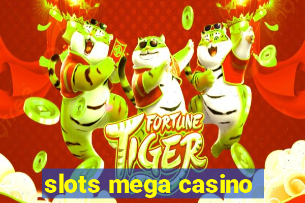 slots mega casino