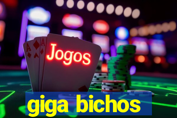 giga bichos