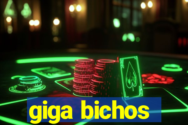 giga bichos