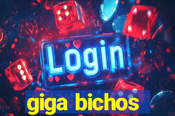 giga bichos