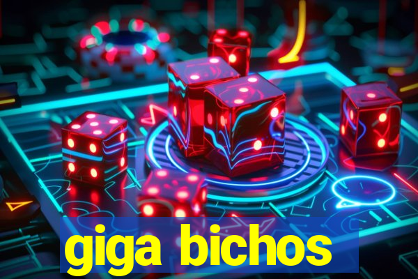 giga bichos