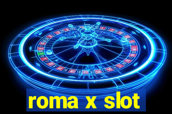 roma x slot