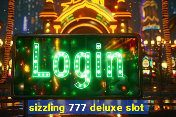 sizzling 777 deluxe slot