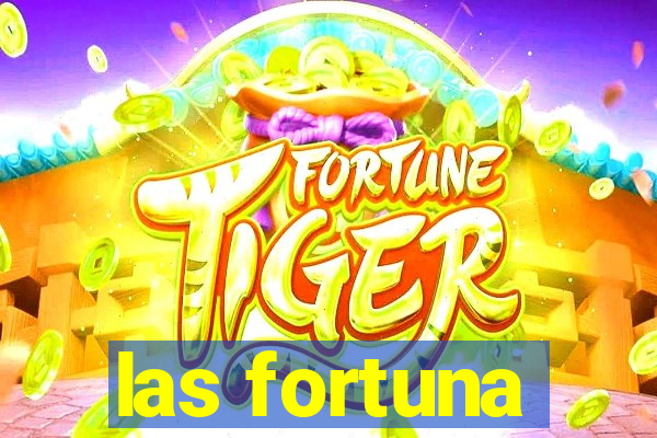 las fortuna