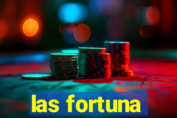 las fortuna