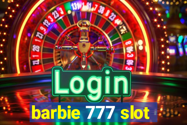 barbie 777 slot