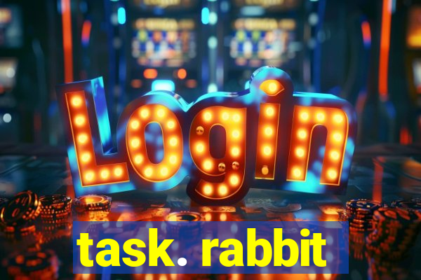 task. rabbit