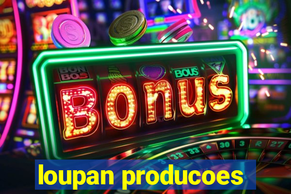 loupan producoes