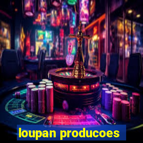 loupan producoes