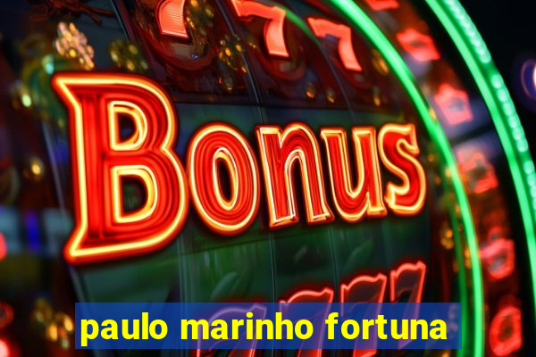 paulo marinho fortuna