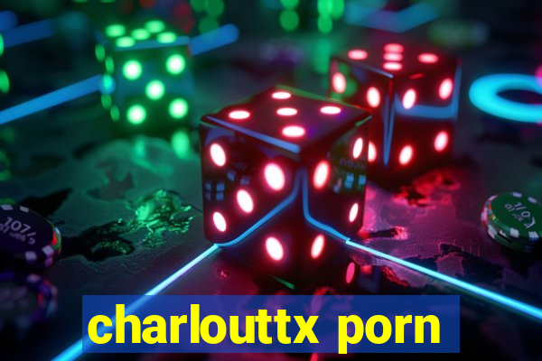 charlouttx porn