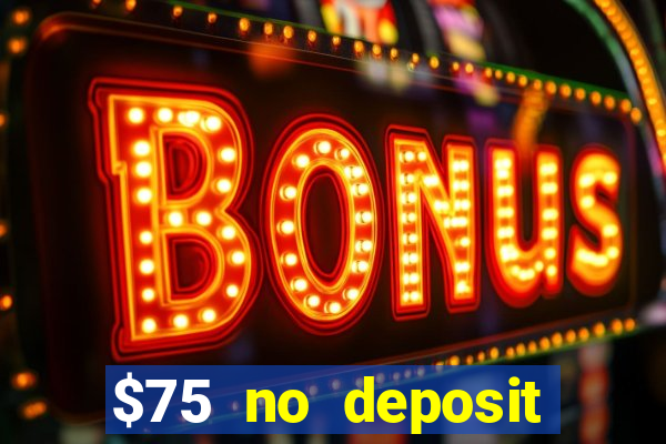 $75 no deposit bonus on sign up casino moons