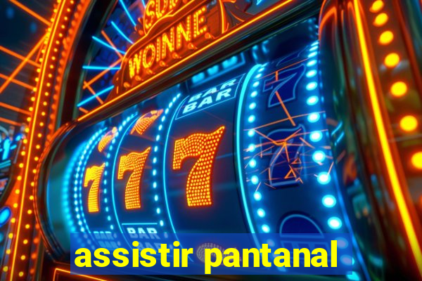 assistir pantanal