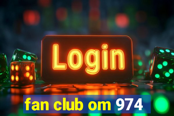 fan club om 974