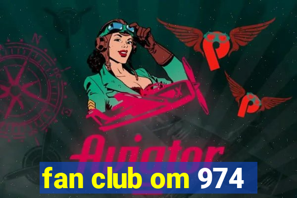 fan club om 974